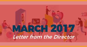 March 2017 Letter from the Director