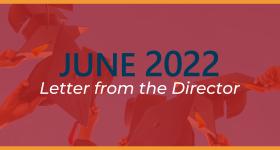 June 2022 Letter from the Director
